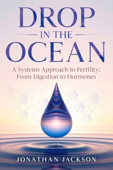 Paperback Drop in the Ocean: A Systems Approach to Fertility: From Digestion to Hormones Book