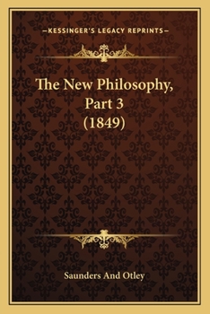 Paperback The New Philosophy, Part 3 (1849) Book