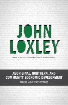 Paperback Aboriginal, Northern, and Community Economic Development: Papers and Retrospectives Book