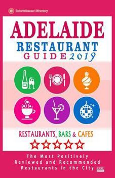 Paperback Adelaide Restaurant Guide 2019: Best Rated Restaurants in Adelaide, Australia - 500 Restaurants, Bars and Cafés recommended for Visitors, 2019 Book