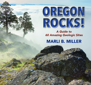 Paperback Oregon Rocks!: A Guide to 60 Amazing Geologic Sites Book