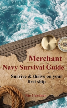 Paperback Merchant Navy Survival Guide: Survive & thrive on your first ship Book