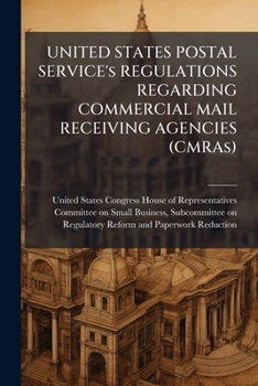 UNITED STATES POSTAL SERVICE'S REGULATIONS REGARDING COMMERCIAL MAIL RECEIVING AGENCIES