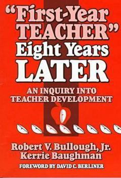 Paperback First-Year Teacher Eight Years Later: An Inquiry Into Teacher Development Book