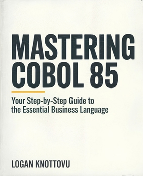 Paperback Mastering COBOL 85: Your Step-by-Step Guide to the Essential Business Language Book