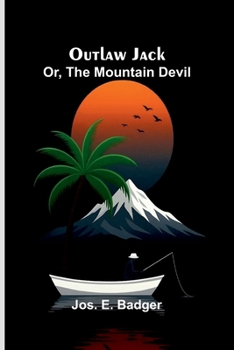 Outlaw Jack; or, the mountain devil