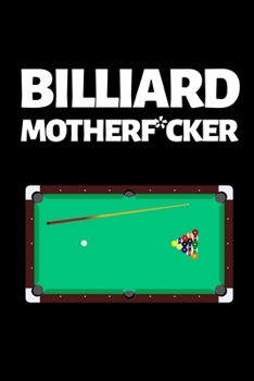 Billiard Motherf*cker: Funny Billiards Notebook/Journal (6” X 9”) Unique Billiards Gift For Christmas Or Birthday