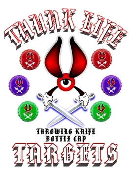Paperback THUNK LIFE - Bottle Caps - Throwing Knife Targets - Volume 1 Book