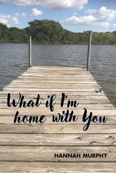 Paperback What If I'm Home With You? Book