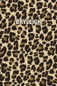 Bryleigh: Personalized Notebook - Leopard Print Notebook (Animal Pattern). Blank College Ruled (Lined) Journal for Notes, Journaling, Diary Writing. Wildlife Theme Design with Your Name