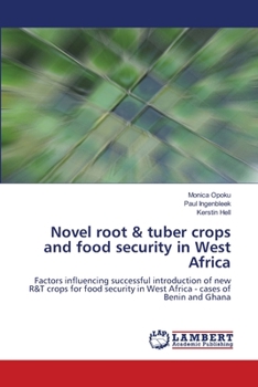 Novel root & tuber crops and food security in West Africa: Factors influencing successful introduction of new R&T crops for food security in West Africa - cases of Benin and Ghana