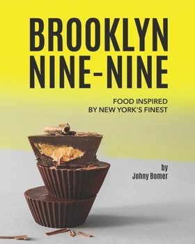 Paperback Brooklyn Nine-Nine: Food Inspired by New York's Finest Book