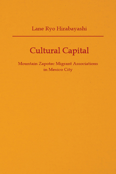 Paperback Cultural Capital: Mountain Zapotec Migrant Associations in Mexico City Book