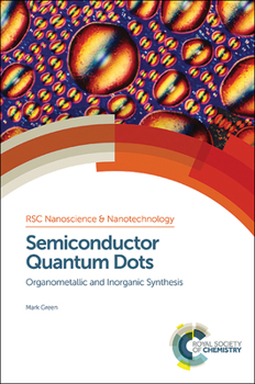 Hardcover Semiconductor Quantum Dots: Organometallic and Inorganic Synthesis Book