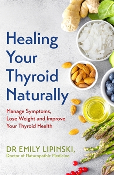 Paperback Yellow Kite Healing Your Thyroid Naturally Manage Symptoms, Lose Weight and Improve Your Thyroid Health. Book