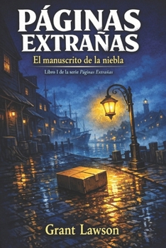 Páginas Extrañas - Grant Lawson: El manuscrito de la niebla - Libro I (Spanish Edition)