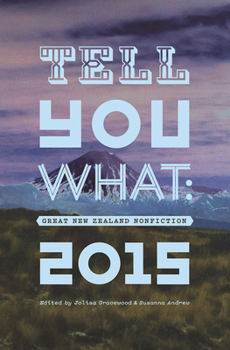 Paperback Tell You What: Great New Zealand Nonfiction 2015 Book