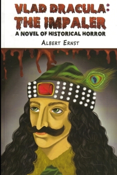 VLAD DRACULA: THE IMPALER: A novel of historical horror