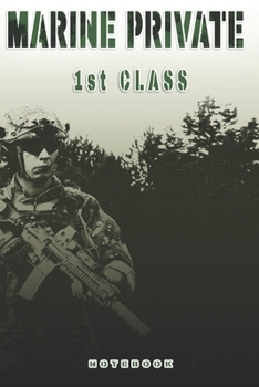 Marine Private 1st Class Notebook: This Notebook is specially for a  Marine Private 1st Class. 120 pages with dot lines. Unique Notebook for all ... as a Gift or a on duty diary or on a mission