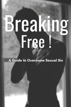 Paperback Breaking Free: A Guide to Overcome Sexual Sin Book