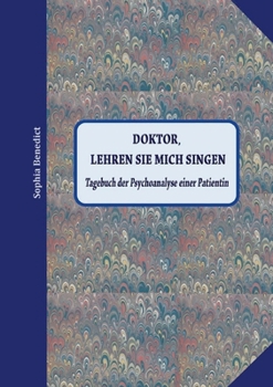 Paperback Doktor, lehren sie mich singen: Tagebuch der Psychoanalyse einer Patientin [German] Book