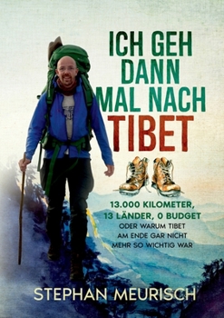 Paperback Ich geh dann mal nach Tibet: 13.000km, 13 Länder, 0 Budget [German] Book