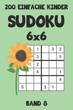 Paperback 200 Einfache Kinder Sudoku 6x6 Band 8: Sudoku Puzzle Rätselheft mit Lösung, 2 Rästel pro Seite [German] Book