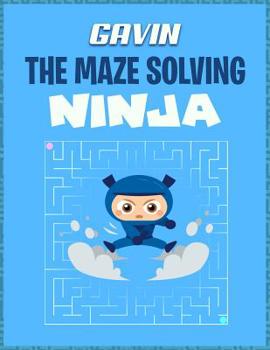 Paperback Gavin the Maze Solving Ninja: Fun Puzzle Books Maze for Kids Activity Book