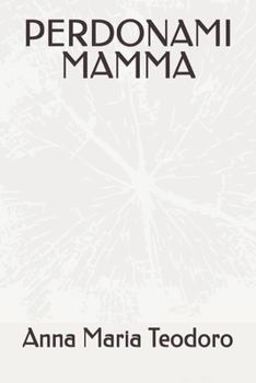 PERDONAMI MAMMA (Italian Edition)