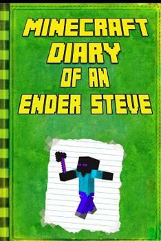 Paperback Minecraft: Diary of an Ender Steve: Extraordinary Masterpiece from Famous Minecraft Children's Books Book