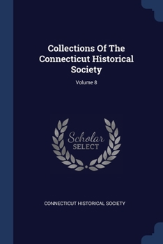 Paperback Collections Of The Connecticut Historical Society; Volume 8 Book