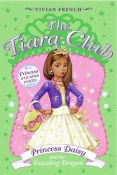 Princess Daisy and the Dazzling Dragon - Book #3 of the Tiara Club