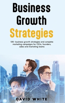 Storytelling for leaders, leadership strategy and tactics, business growth strategy: 135+ business growth strategies, founder stories and leadership ... marketing (Essential Business Growth Skills)