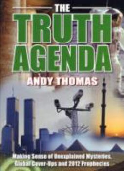 Paperback The Truth Agenda: Making Sense of Unexplained Mysteries, Global Cover-ups and 2012 Prophecies Book
