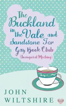 Paperback Buckland-In-The-Vale and Sandstone Tor Gay Book Club (Inaugural Meeting) Book
