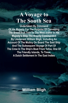 Paperback A Voyage to the South Sea; Undertaken by command of His Majesty for the purpose of conveying the bread-fruit tree to the West Indies in His Majesty's Book