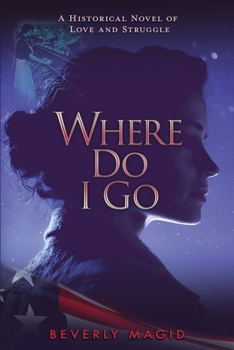 Paperback Where Do I Go: A HIstorical Novel of Love and Struggle Book