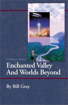 Paperback Enchanted Valley and Worlds Beyond: A Southerner's Memoirs Book