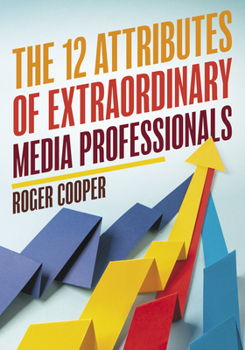 Paperback The 12 Attributes of Extraordinary Media Professionals Book