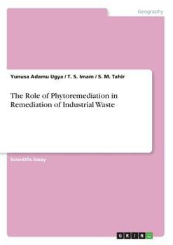 Paperback The Role of Phytoremediation in Remediation of Industrial Waste Book