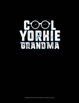 Paperback Cool Yorkie Grandma: Composition Notebook: Wide Ruled Book