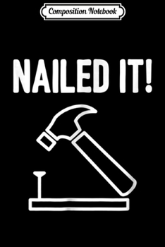 Paperback Composition Notebook: Funny Carpenter for Men Nailed It Hammer Woodworking Journal/Notebook Blank Lined Ruled 6x9 100 Pages Book