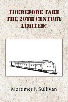 Paperback Therefore Take the 20th Century Limited! Book