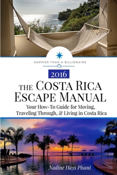 Paperback The Costa Rica Escape Manual: Your How-To Guide on Moving, Traveling Through, & Living in Costa Rica Book