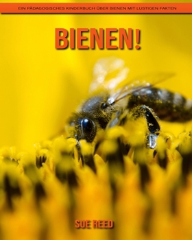 Paperback Bienen! Ein p?dagogisches Kinderbuch ?ber Bienen mit lustigen Fakten [German] Book