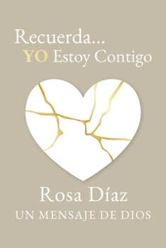Recuerda... YO Estoy Contigo: Un Mensaje de Dios (Spanish Edition)