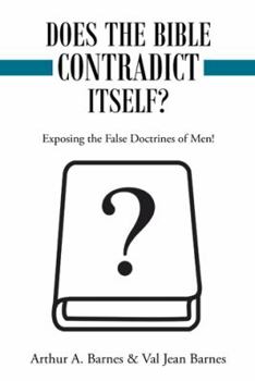 Paperback Does the Bible Contradict Itself?: Exposing the False Doctrines of Men! Book