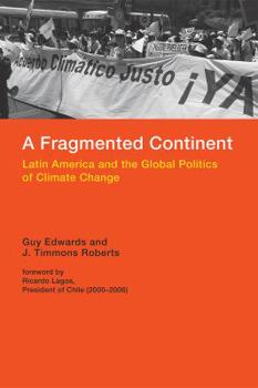 Hardcover A Fragmented Continent: Latin America and the Global Politics of Climate Change Book