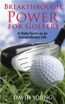 Paperback Breakthrough Power for Golfers: A Daily Guide to an Extraordinary Life Book