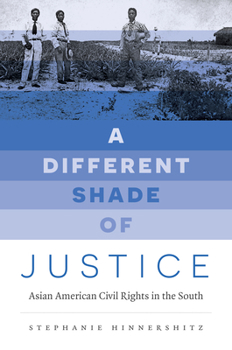 Paperback A Different Shade of Justice: Asian Americans Civil Rights in the South Book